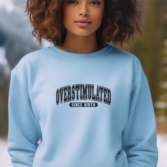 Overstimulated Since Birth Pink Long Sleeve Crewneck Unisex Sweatshirt - Picture 2 of 7